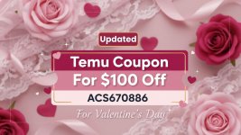 updated-temu-coupon-for-$100-off-for-valentine's-day(19201080)px (1).jpg