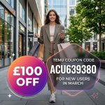 temu-coupon-code-£100-off-for-new-users-in-march(800800)px.jpg